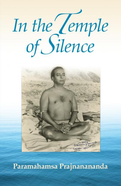 In The Temple of Silence by Paramahamsa Prajnanananda