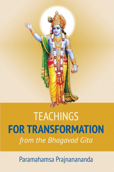 Teachings for Transformation from the Bhagavad Gita by Paramahamsa Prajnanananda