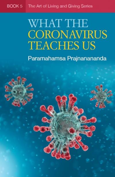 What the Coronavirus Teaches Us by Paramahamsa Prajnanananda